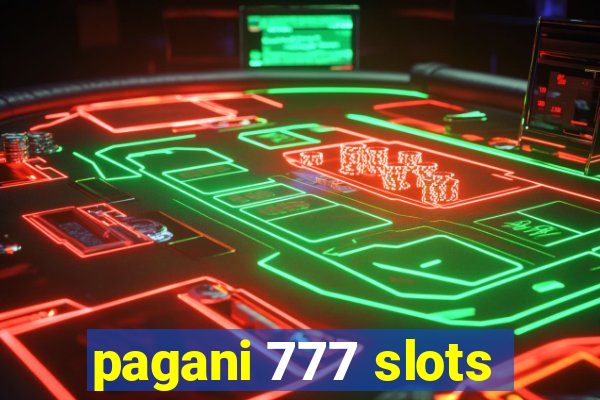 pagani 777 slots